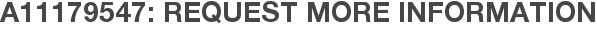 A11179547: Request More Information