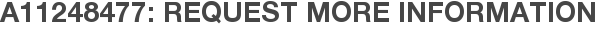 A11248477: Request More Information