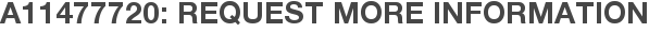 A11477720: Request More Information