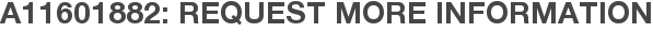 A11601882: Request More Information