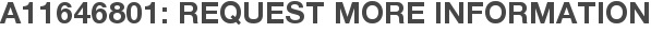 A11646801: Request More Information