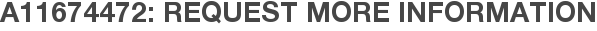 A11674472: Request More Information