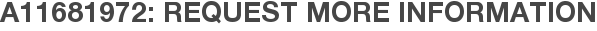 A11681972: Request More Information