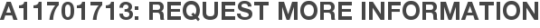 A11701713: Request More Information