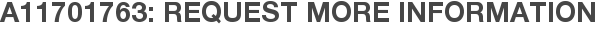 A11701763: Request More Information