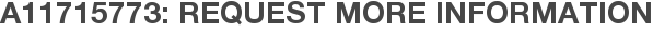 A11715773: Request More Information