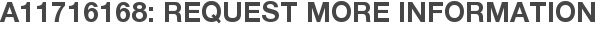 A11716168: Request More Information