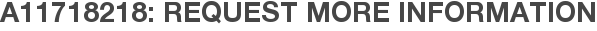 A11718218: Request More Information