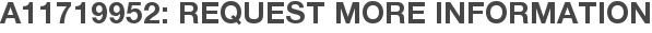 A11719952: Request More Information
