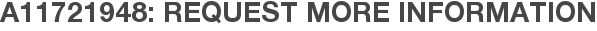 A11721948: Request More Information
