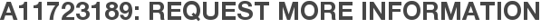 A11723189: Request More Information