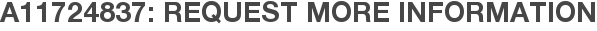 A11724837: Request More Information