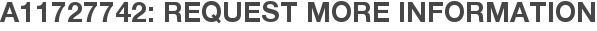 A11727742: Request More Information