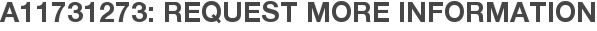 A11731273: Request More Information