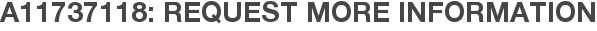 A11737118: Request More Information