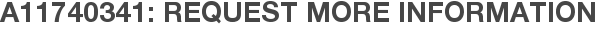 A11740341: Request More Information