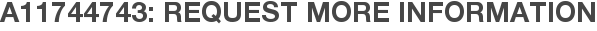 A11744743: Request More Information