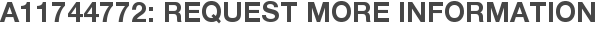 A11744772: Request More Information
