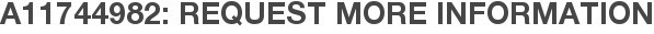A11744982: Request More Information