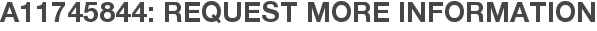 A11745844: Request More Information