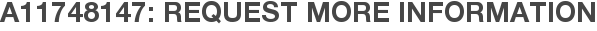 A11748147: Request More Information