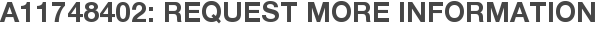 A11748402: Request More Information