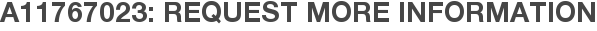 A11767023: Request More Information