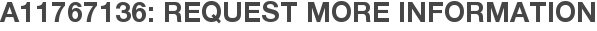 A11767136: Request More Information