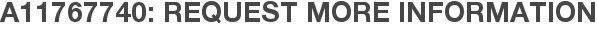 A11767740: Request More Information