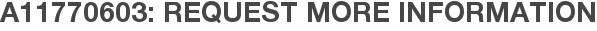 A11770603: Request More Information
