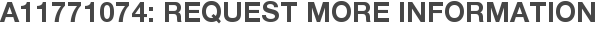 A11771074: Request More Information