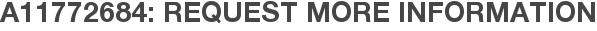 A11772684: Request More Information