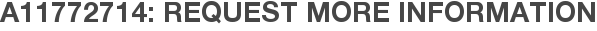A11772714: Request More Information