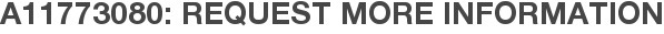 A11773080: Request More Information