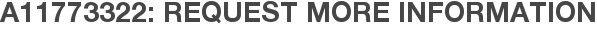 A11773322: Request More Information