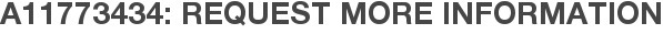A11773434: Request More Information