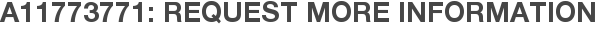 A11773771: Request More Information