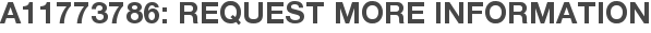 A11773786: Request More Information