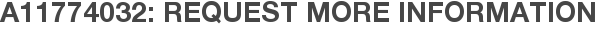A11774032: Request More Information