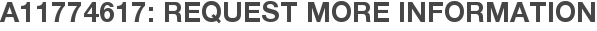 A11774617: Request More Information