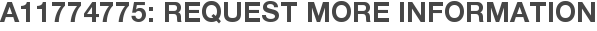 A11774775: Request More Information