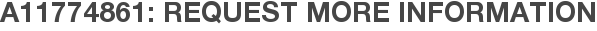 A11774861: Request More Information