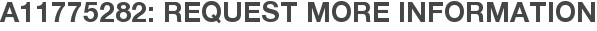 A11775282: Request More Information
