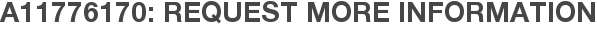 A11776170: Request More Information