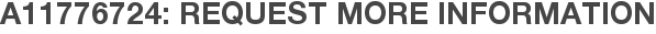A11776724: Request More Information