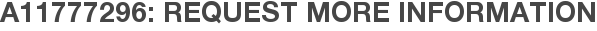 A11777296: Request More Information