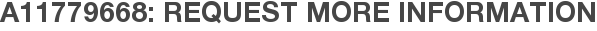 A11779668: Request More Information
