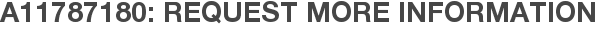 A11787180: Request More Information