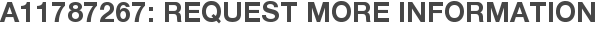 A11787267: Request More Information