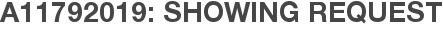 A11792019: Showing Request